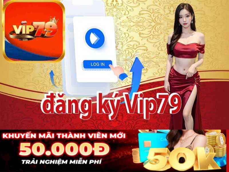 Đăng ký app game bài Vip79 săn lộc 297k