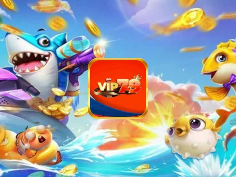 Bí quyết kiếm tiền từ trò chơi Bắn Cá tại Vip79