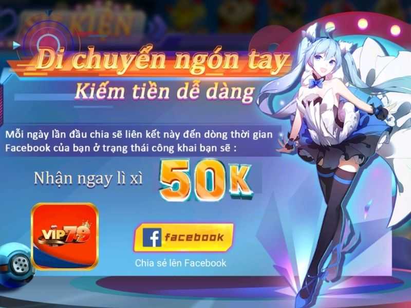 Vip79 trả bạn 50k mỗi lượt chia sẻ app lên Facebook