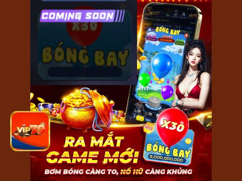 Hóng game mới! Bóng Bay nổ hũ Vip79 siêu to khổng lồ