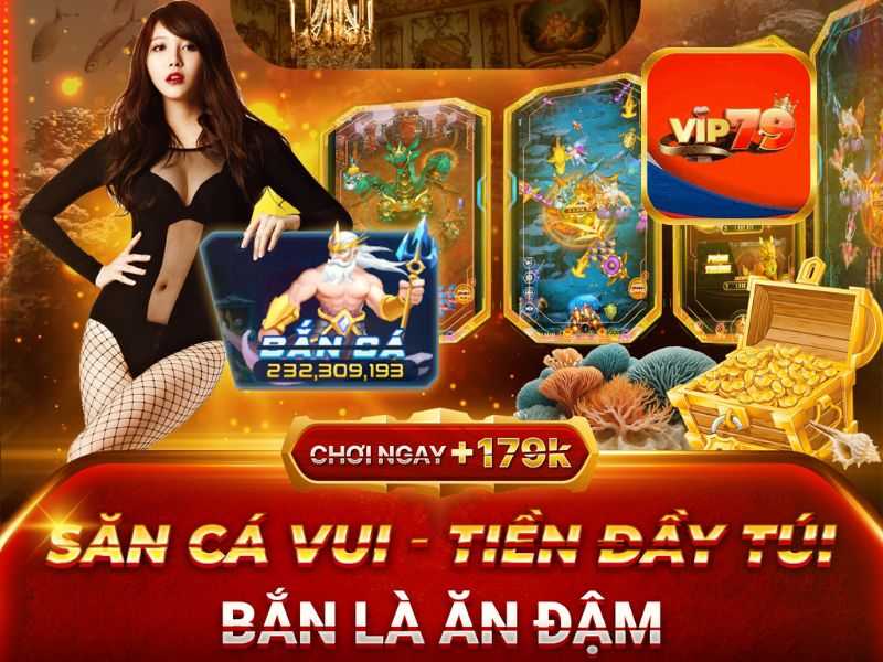 Bắn là ăn đậm với 4 sự kiện Vip79 dành cho Bắn Cá