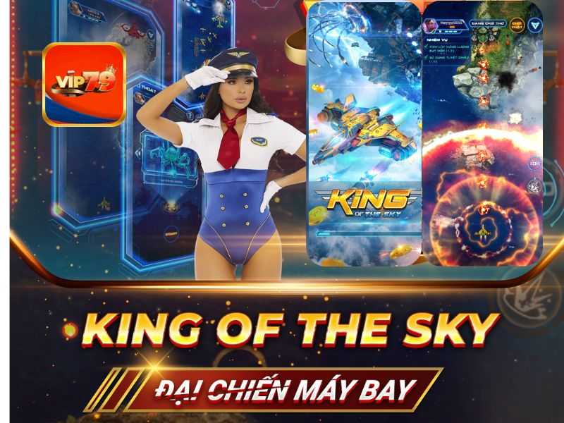 Vip79 nâng hệ số thưởng King Of The Sky x200 lần