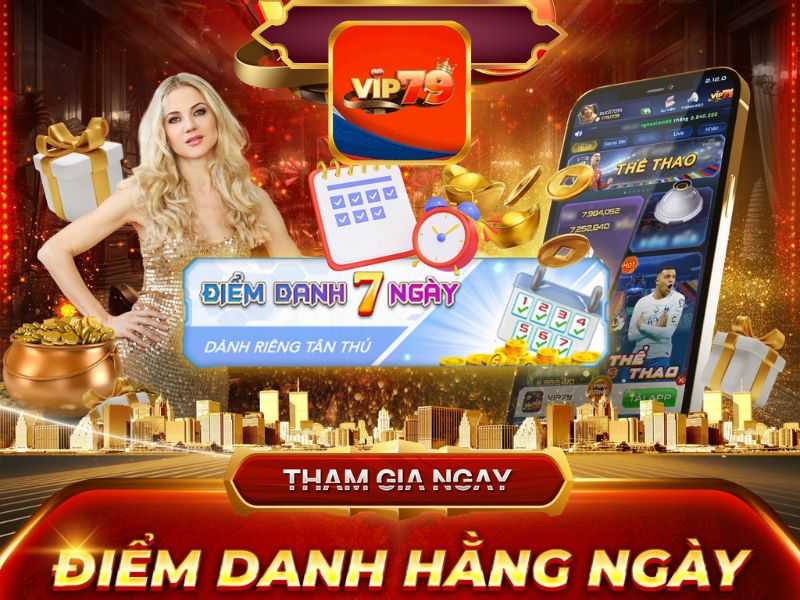 Nhớ điểm danh Vip79 săn quà lớn mỗi cuối tuần