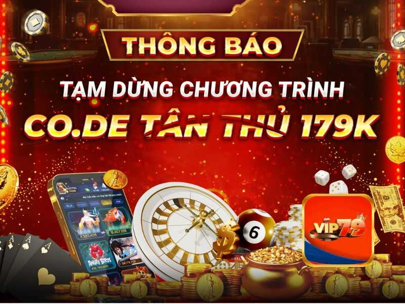 Vip79 thông báo dừng khuyến mãi Code 179k